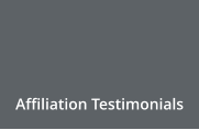 Affiliation Testimonials