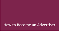 How to Become an Advertiser