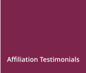 Affiliation Testimonials