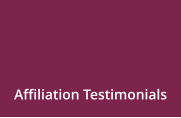 Affiliation Testimonials